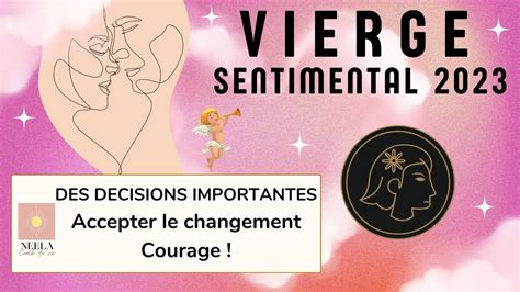 VIERGE SENTIMENTAL 2023 Tarot Oracles DES CHOIX IMPORTANTS