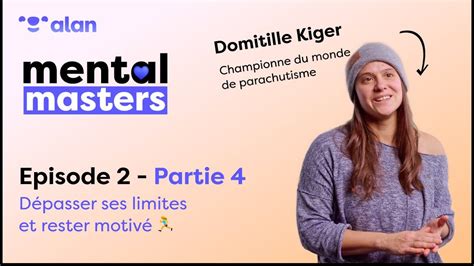 Mental Masters Episode 2 Partie 4 Domitille Kiger Dépasser ses