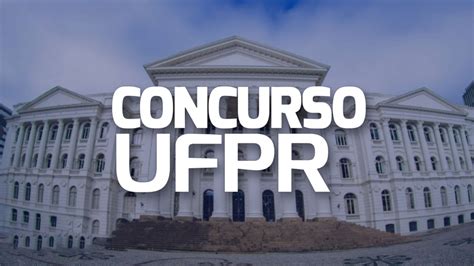 Concurso Ufpr Saiu Edital Vagas Para Professor