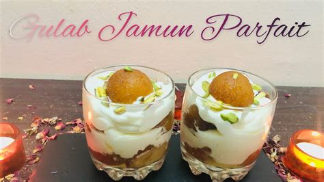 Easy And Quick Gulab Jamun Parfait Recipe Akshata Shettys Recipe Youtube