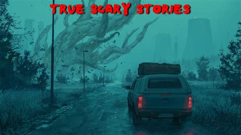 5 True Scary Stories To Keep You Up At Night Vol 18 Youtube