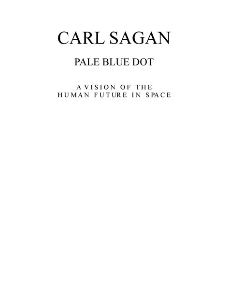 Carl Sagan Pale Blue Dot Carl Sagan Pale Blue Dot A V I S I O N O F T