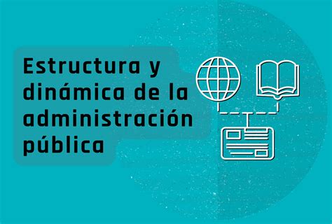 Resumen De Estructura Y Din Mica De La Administraci N P Blica Didac