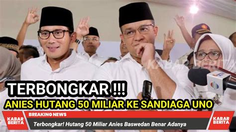 Terbongkar Hutang 50 Miliar Anies Baswedan Benar Adanya YouTube