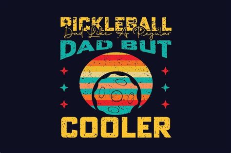 Premium Vector Pickleball Dad Like A Regular Dad But Cooler