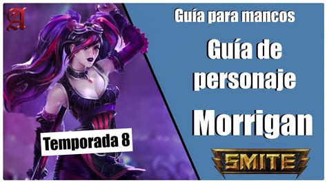 SMITE season 8 GUÍA PARA MANCOS 56 COMO JUGAR CON MORRIGAN YouTube