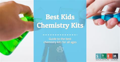 Best Chemistry Kits for Kids (for Every Age!) - STEM Education Guide