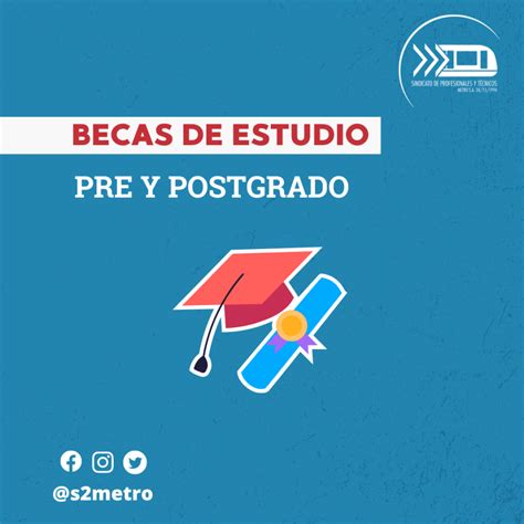 BECAS DE ESTUDIO DE PRE Y POSTGRADO 2023 S2Metro