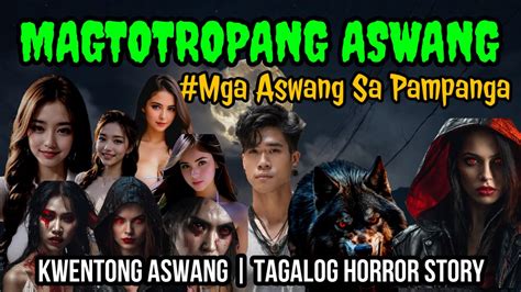 MagToTropang Aswang Aswang Sa Pampanga Kwentong Aswang True Story