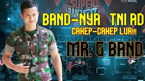 Ganteng Ganteng Lur Ini Mr G Band Kebanggaan Tni Ad Dari Garut