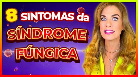 8 SINTOMAS da SÍNDROME FÚNGICA O que é SIFO Carina Palatnik YouTube