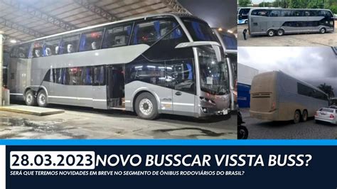 Novo Busscar Vissta Buss Ser Que Teremos Uma Gera O De Nibus Em