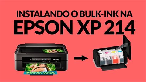 EPSON XP 214 INSTALANDO O BULK INK YouTube