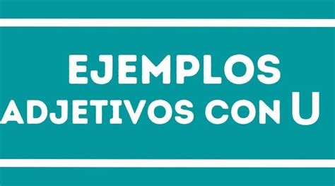 Adjetivo Com A Letra U - 1️⃣ Ejemplos de Adjetivos con la U - Reporte de Lectura