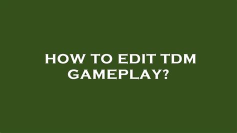 How To Edit Tdm Gameplay Youtube