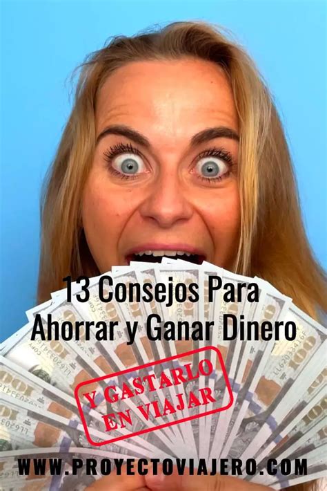 Los 13 Mejores Consejos Para Ahorrar Y Ganar Dinero Para Viajar