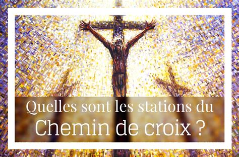 Quelles Sont Les Stations Du Chemin De Croix Église Catholique En