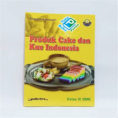 Jual Buku Produk Cake Dan Kue Indonesia Smk Kelas Xi K Revisi