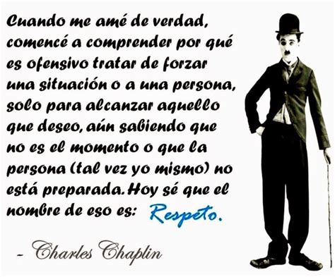 Charles Chaplin Frases Cuando Me Ame De Verdad Buscar Con Google