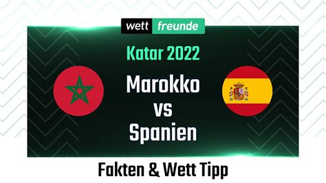 WM Katar 2022 Prognose Wett Tipp Marokko Spanien YouTube