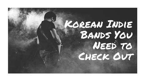 Korean Indie Bands You Need to Check Out - Ulzza - KoreanNews