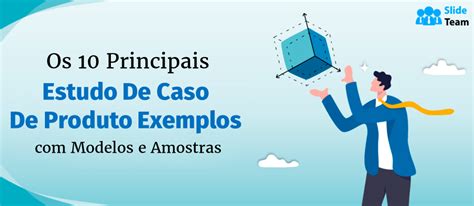 Os Principais Exemplos De Estudos De Caso De Produtos Modelos E