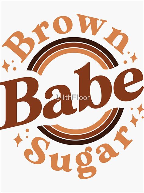 Brown Sugar Babe Shirt Proud Woman Black Melanin Pride Sticker By
