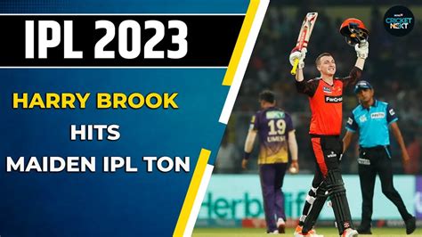 Harry Brook Notches Up Maiden Century In Ipl Ipl 2023 Kkr Vs Srh