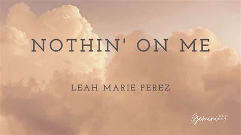 Nothin On Me Leah Marie Perez Lyrics YouTube