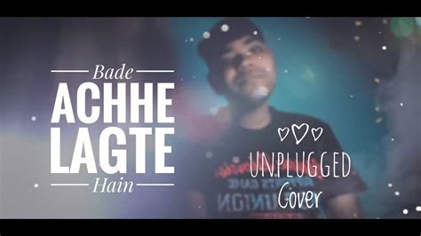 Bade Achhe Lagte Hain Unplugged Cover By Irfan Youtube