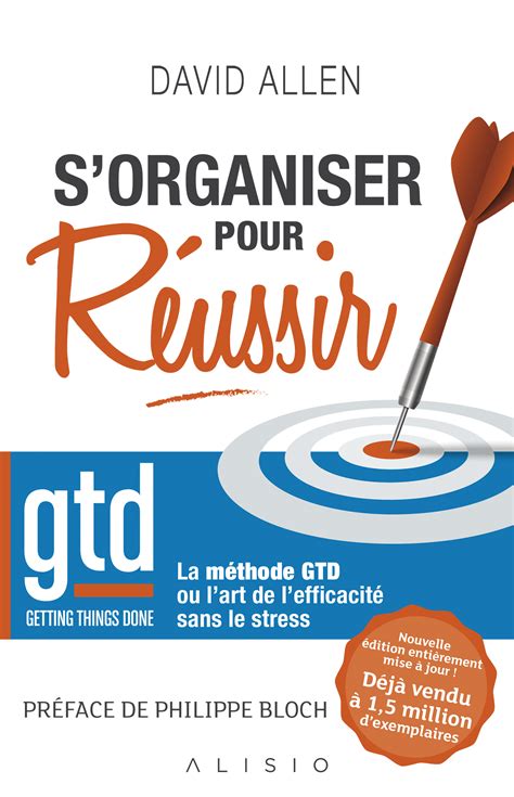 Sorganiser Pour Réussir Getting Things Done La Méthode Gtd Ou L