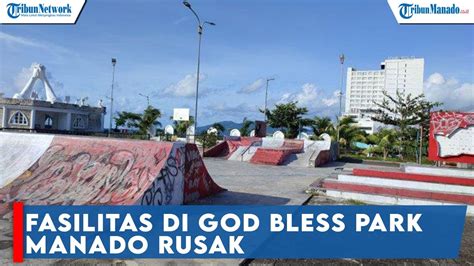 Fasilitas Di God Bless Park Manado Rusak YouTube