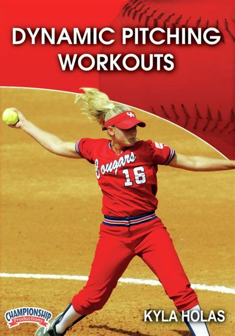 Dynamic Pitching Workouts - Softball -- Championship Productions, Inc.