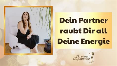 Dein Partner Raubt Dir All Deine Energie Video Der Woche Youtube