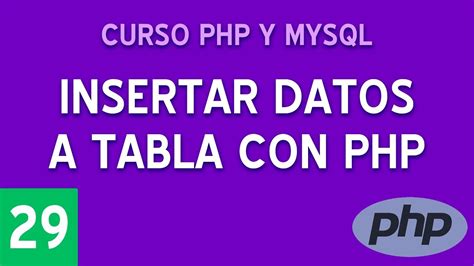 Insertar Datos En Php A Mysql Curso Php Y Mysql 29 Youtube