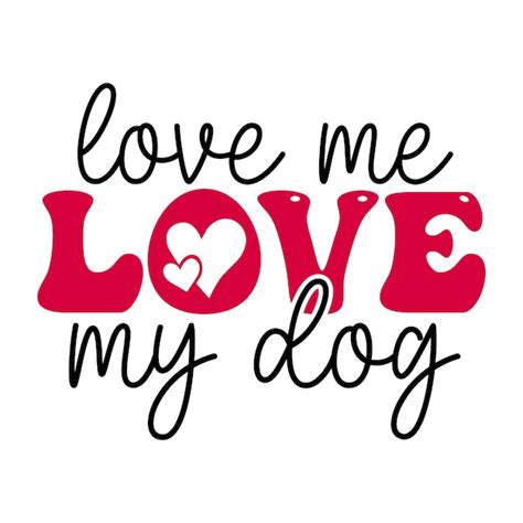 Premium Vector A Red And Black Sign That Says Love Me Love My Dog