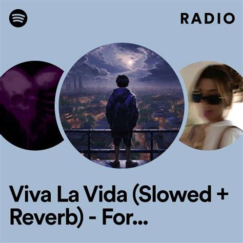 Viva La Vida Slowed Reverb For Some Reason I Can T Explain Radio