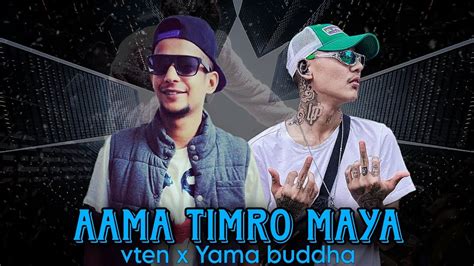 VTEN Aama Timro Maya Hip Hop Remix Ft Yama Buddha X Vten Hip Hop