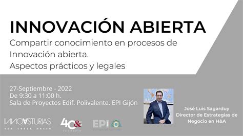 «innovaciÓn Abierta Y Protección Del Conocimiento Con José Luis