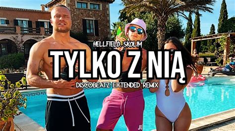 Hellfield Skolim Tylko Z Ni Discobeatz Extended Remix Youtube