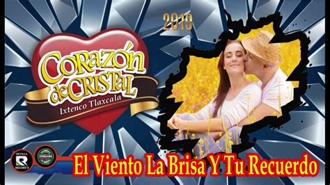 El Viento La Brisa Y Tu Recuerdo Corazon De Cristal Cumbia