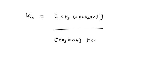 Kc For The Esterification Reaction Ch Cooh C H Oh Ch Cooc H H O