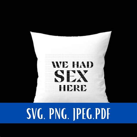 We Had Sex Here Svg Adult Funny Quote Svg Adult Funny Ts Etsy