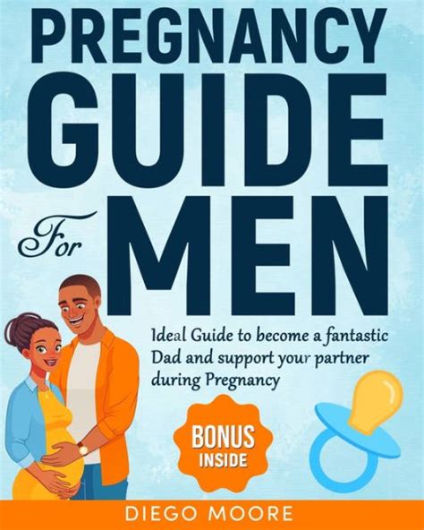 Pregnancy Guide For Men Ideal Guide To Become A Fantastic Dad And