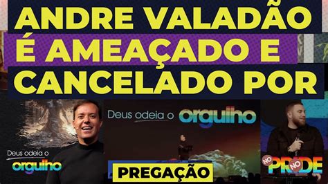 ANDRE VALADÃO É CANCELADO E AMEAÇADO DEUS ODEIA O ORGULHO YouTube