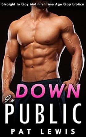 Down In Public Straight To Gay MM Age Gap First Time Erotica Mile High Mm Kindle Edition By