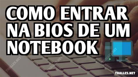 Como Entrar Na Bios De Um Notebook