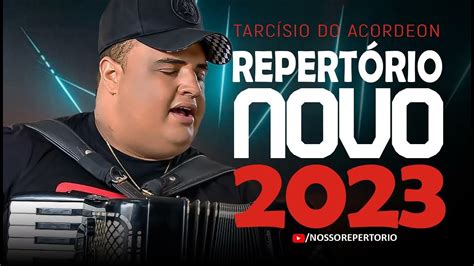 TarcÍsio Do Acordeon RepertÓrio Atualizado 2023 RepertÓrio Completo