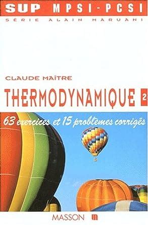 Thermodynamique Tome 2 63 Exercices Et 15 Problemes Corriges Maître