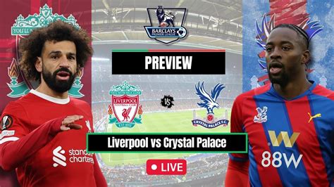 Liverpool Vs Crystal Palace Preview Match Fact Team News